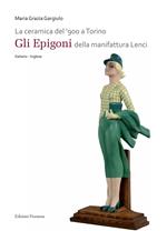 La ceramica del '900 a Torino. «Gli Epigoni» della manifattura Lenci. Ediz. illustrata