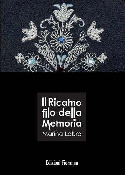 Il ricamo filo della memoria. Con CD-ROM - Marina Lebro - copertina