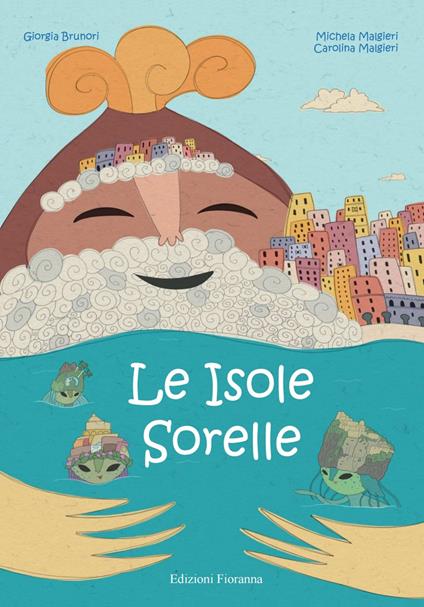 Le isole sorelle. Storia del magico incontro fra l'uomo e la natura - Carolina Malgieri,Michela Malgieri - copertina