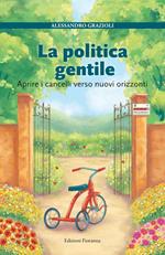 La politica gentile. Aprire i cancelli verso nuovi orizzonti