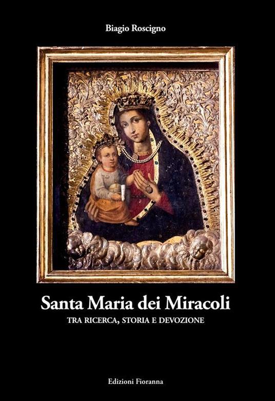 Santa Maria dei Miracoli tra ricerca, storia e devozione - Biagio Roscigno - copertina