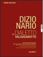 Dizionario del dialetto valsuganotto. Vol. 2: Parole di Borgo Valsugana, della Valsugana e del Trentino sud-orientale.