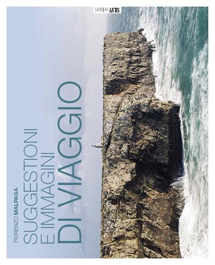 Suggestioni e immagini di viaggio. Ediz. illustrata - Fiorenzo Malpaga - copertina