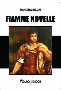 Fiamme novelle - Francesca Giuliani - copertina