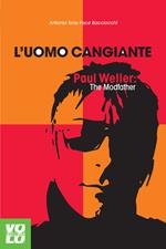 L' uomo cangiante. Paul Weller: the modfather