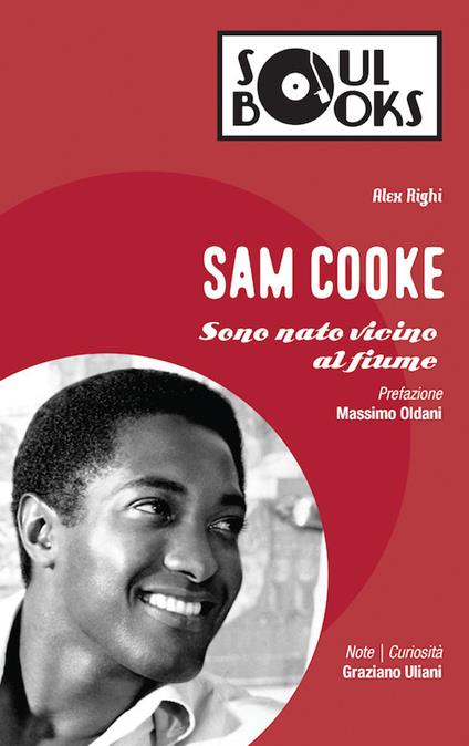Sam Cooke. Sono nato vicino al fiume - Alex Righi - copertina