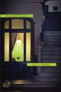 Le vite sghembe - Francesco Zanarini - copertina