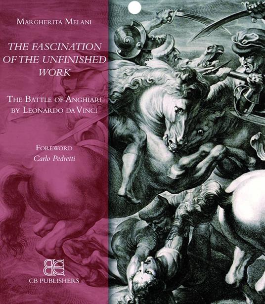 The battle of Anghiar. The fascination of the unfinished word - Margherita Melani - copertina