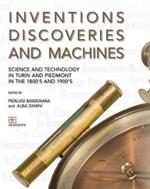 Inventions discoveries and machines. Science and tecnology in Turin and Piedmont in the 1800's and 1900's