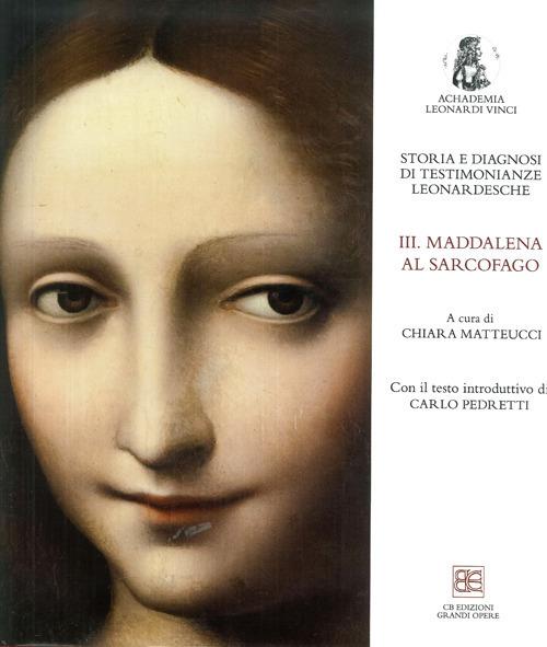 Storia e diagnosi di testimonianze leonardesche. Vol. 3: Maddalena al Sarcofago. - copertina