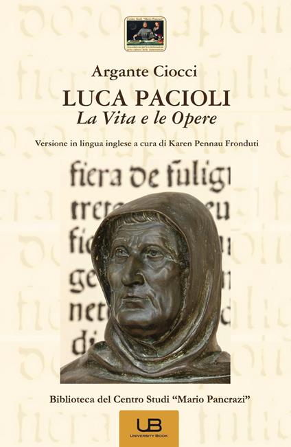 Luca Pacioli. La vita e le opere. Ediz. italiana e inglese - Argante Ciocci - copertina
