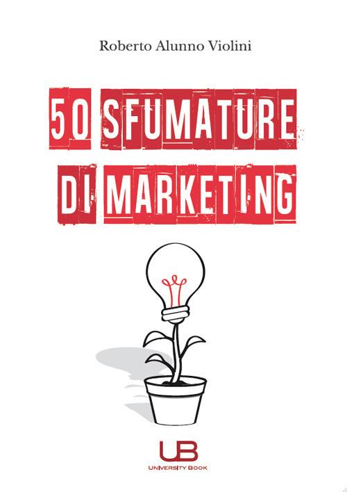 50 sfumature di marketing - Roberto Alunno Violini - copertina