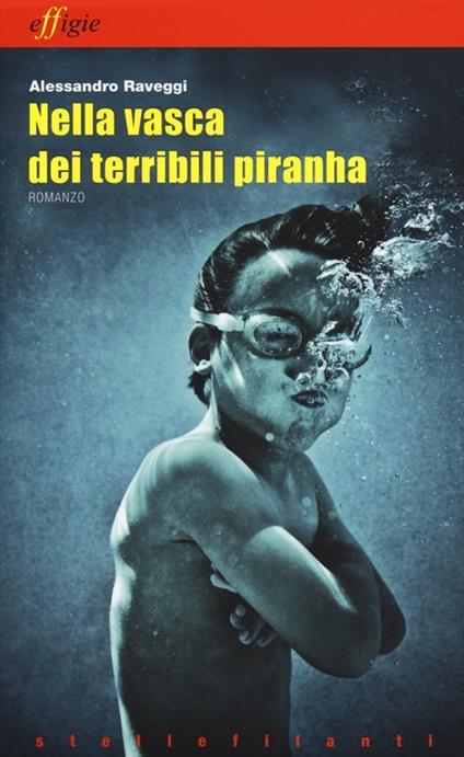 Nella vasca dei terribili piranha - Alessandro Raveggi - copertina