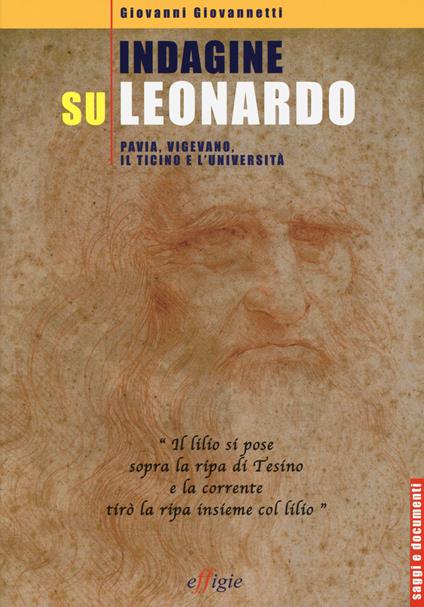Indagine su Leonardo. Pavia, Vigevano, il Ticino e l'università - Giovanni Giovannetti - copertina