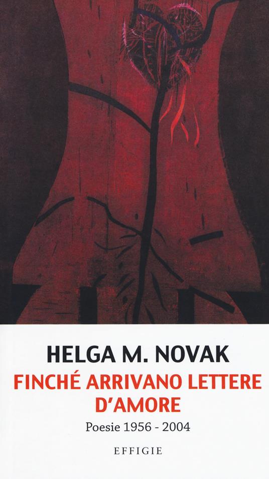 Finché arrivano lettere d'amore. Poesie 1956-2004 - Helga M. Novak - copertina