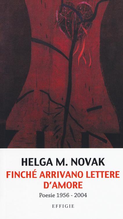 Finché arrivano lettere d'amore. Poesie 1956-2004 - Helga M. Novak - copertina