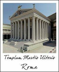 Roma tempio di Marte Ultore nel Foro di Augusto. Stato attuale e ricostruzione. Ediz. multilingue - copertina