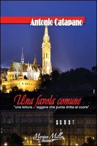 Una favola comune. Una lettura leggera che punta dritta al cuore - Antonio Catapano - copertina