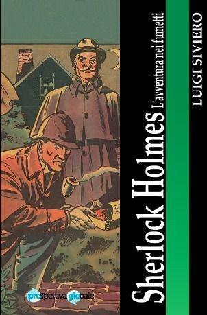 Sherlock Holmes. L'avventura nei fumetti - Luigi Siviero - copertina