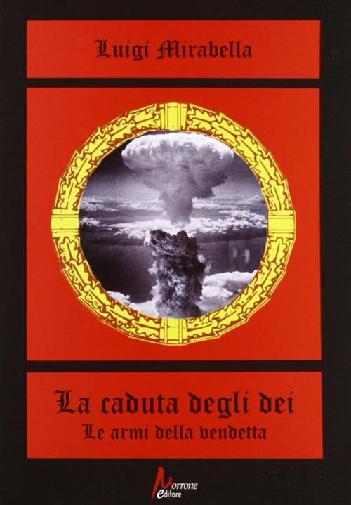 La caduta degli dei. Le armi della vendetta - Luigi Mirabella - copertina