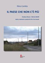 Il paese che non c'è più. Fondaco nuovo. Marina Melilli. Storie, memorie e parole di chi vi ha vissuto