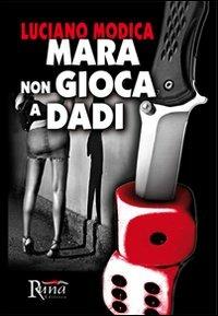 Mara non gioca a dadi - Luciano Modica - copertina
