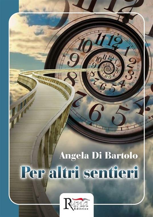 Per altri sentieri - Angela Di Bartolo - ebook