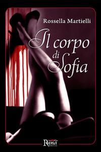 Il corpo di Sofia - Rossella Martielli - copertina