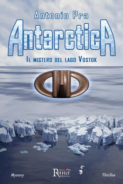 Antarctica. Il mistero del lago Vostok - Antonio Pra - copertina