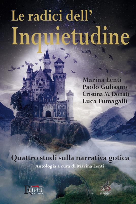 Le radici dell'inquietudine. Quattro studi sulla narrativa gotica - Marina Lenti,Paolo Gulisano,Cristina Donati - copertina