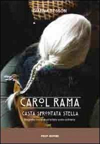 Carol Rama, casta sfrontata stella. Biografia corale di un'artista estra-ordinaria - Gianna Besson - copertina