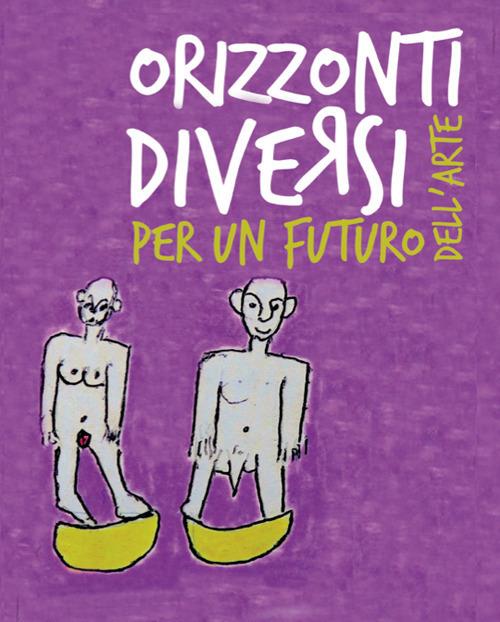 Orizzonti diversi. Per un futuro dell'arte - Ivana Mulatero,Francesco Poli - copertina