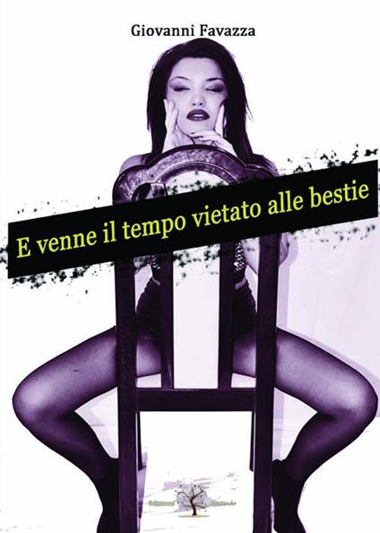 E venne il tempo vietato alle bestie - Giovanni Favazza - copertina