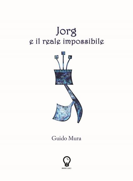 Jorg e il reale impossibile. Nuova ediz. - Guido Mura - copertina