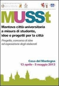 MUSSt. Mantova città universitaria a misura di studente. Idee e progetti per la città - copertina