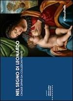 Nel segno di Leonardo. Modelli e sviluppi fra Lombardia e Piemonte. Catalogo della mostra (Vigevano, 4 ottobre 2019-6 gennaio 2020). Ediz. illustrata