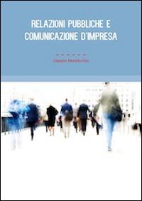 Relazioni pubbliche e comunicazione d'impresa - Claudio Montecchio - copertina