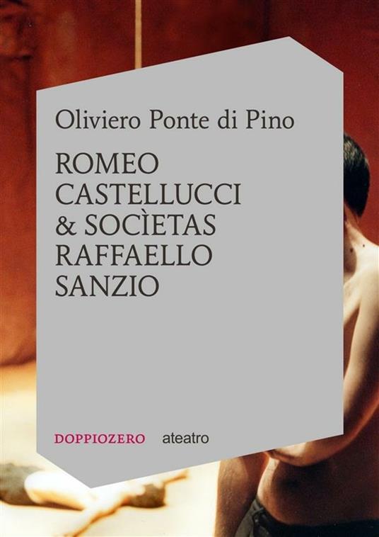 Romeo Castellucci & Socìetas Raffaello Sanzio - Oliviero Ponte Di Pino - ebook