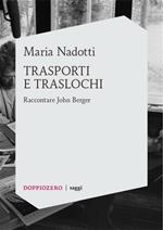 Trasporti e traslochi. Raccontare John Berger
