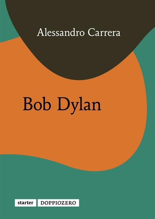 Bob Dylan - Alessandro Carrera - ebook