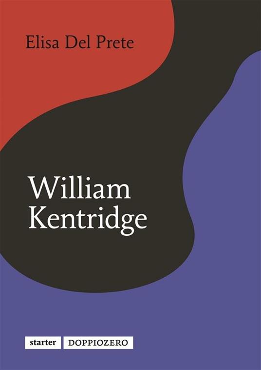 William Kentridge - Elisa Del Prete - ebook