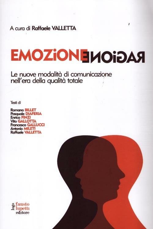 Emozione ragione. Le nuove modalità di comunicazione nell'era della qualità totale - copertina