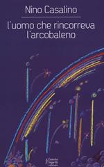 L' uomo che rincorreva l'arcobaleno