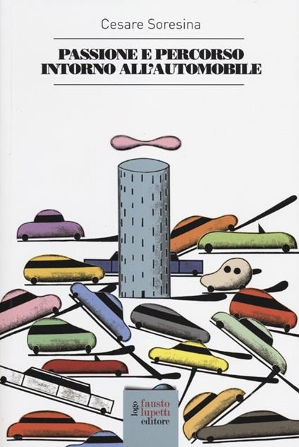 Passione e percorso intorno all'automobile - Cesare Soresina - copertina