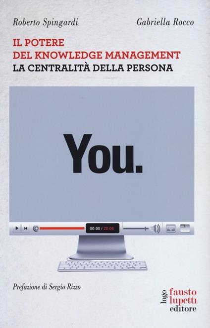 You. Il potere del knowledge management la centralità della persona - Roberto Spingardi,Gabriella Rocco - copertina