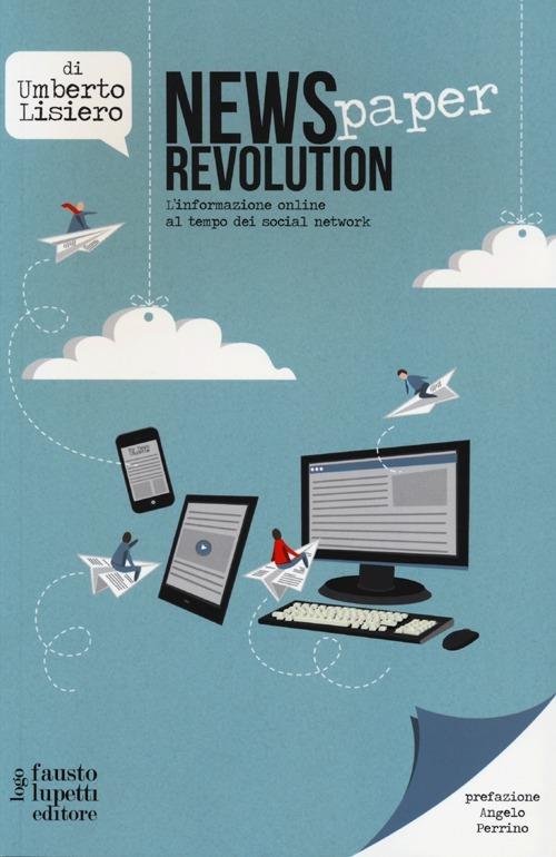 News(paper) revolution. L'informazione online al tempo dei social network - Umberto Lisiero - copertina