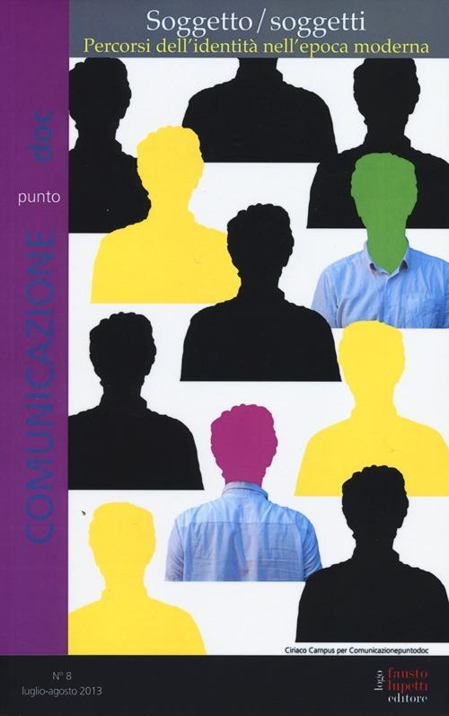 Comunicazionepuntodoc (2013). Vol. 8: Soggetto/soggetti. Percorsi dell'identità nell'epoca moderna. - copertina