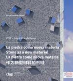 La pietra come nuova materia. Un progetto tra creatività e tecnologia. Ediz. italiana, inglese, spagnola e cinese