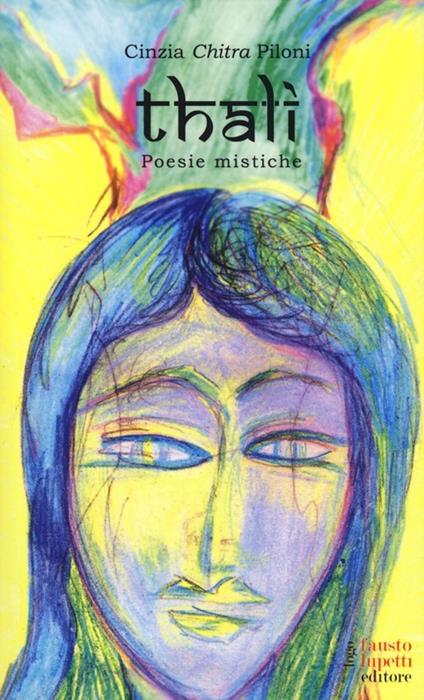 Thali. Poesie mistiche - Cinzia Chitra Piloni - copertina