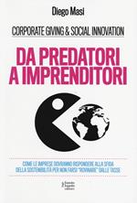 Da predatori a imprenditori. Come le imprese dovranno rispondere alla sfida della sostenibilità per non farsi «rovinare» dalle tasse